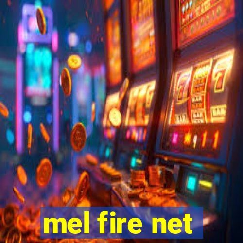 mel fire net